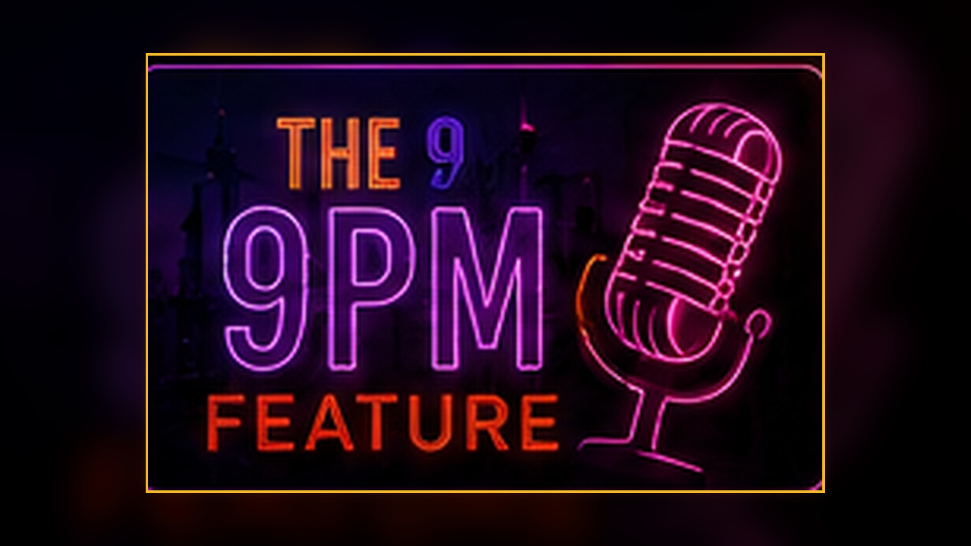 The 9PM Feature